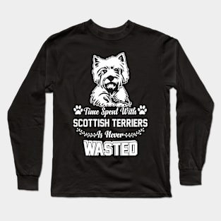 Time Spent With Scottish Terriers Is Never Wasted Long Sleeve T-Shirt